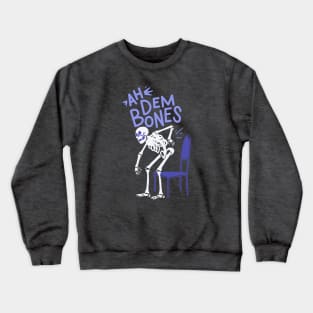 Ah Dem Bones - Even Spooky Skeleton Hate Getting Old Crewneck Sweatshirt